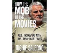 FROM THE MOB TO THE MOVIES: How I Escaped The Mafia And Landed In Hollywood