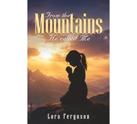 From the mountains He called me: A Devotional Collection of Grace Found in Hard Places