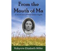 From the Mouth of Ma: A Search for Caroline Quiner Ingalls
