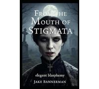 FROM THE MOUTH OF STIGMATA - STILLBORN TRILOGY (Complete Edition) (Horror Ink Books (16+))