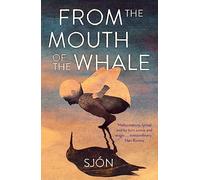 From the Mouth of the Whale: Winner of the Swedish Academy's Nordic Prize 2023