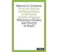 From the Nation-Building Debate to the Bolsa Família Program: Whiteness, Gender, and Poverty in Brazil