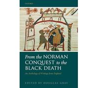 From the Norman Conquest to the Black Death: An Anthology of Writings from England