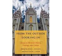 From the Outside Looking In: Essays on Mormon History, - Paperback NEW Matthew