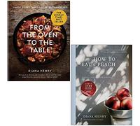 From the Oven to the Table and How to eat a peach By Diana Henry 2 Books Collection Set