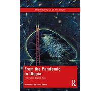 From the Pandemic to Utopia: The Future Begins Now (Epistemologies of the South)
