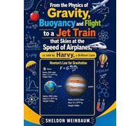 From The Physics of Gravity, Buoyancy and Flight to A Jet Train that Skies at the Speed of an Airplanes, as told by Harvey, a Brilliant Cane