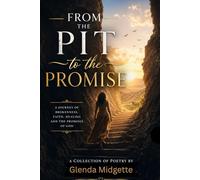 From the Pit to the Promise: A Journey Through Heartbreak, Healing, and Restoration