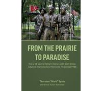 From the Prairie to Paradise: How a US Marine Vietnam Veteran, with God's Grace, Adapted, Improvised and Overcame His Combat PTSD