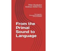 From the Primal Sound to Language: The Linguistic-Philosophical Reflections of My Grandfather