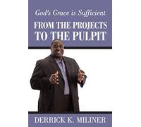 From The Projects To The Pulpit: God's Grace is Sufficient