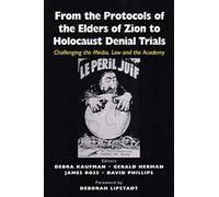 From the Protocols of the Elders of Zion to Holocaust Denial Trials: Challenging the Media, the Law and the Academy: Challenging the Media, Law and the Academy