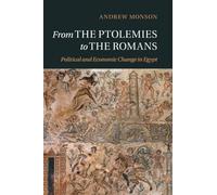 From the Ptolemies to the Romans: Political and Economic Change in Egypt