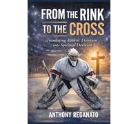 FROM THE RINK TO THE CROSS: Translating Athletic Devotion into Spiritual Devotion