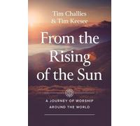 From the Rising of the Sun : A Journey of Worship Around the World