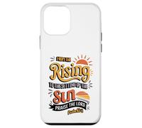 From the Rising to the Setting of Sun, Psalm 113:3 Case for iPhone 12 mini