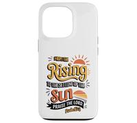 From the Rising to the Setting of Sun, Psalm 113:3 Case for iPhone 13 Pro