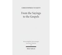From the Sayings to the Gospels: 328 (Wissenschaftliche Untersuchungen zum Neuen Testament)