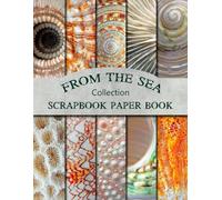From The Sea Scrapbook Paper Collection: Double-Sided Craft Paper Pad Featuring Seashells And Coral Textures For Scrapbooking, Junk Journaling, And Papercraft Projects