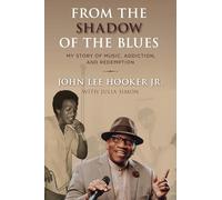 From the Shadow of the Blues: My Story of Music, Addiction, and Redemption
