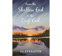 From the Shallow End to the Deep End: Ninety-Five Shakespearean Sonnets by AJ Streator