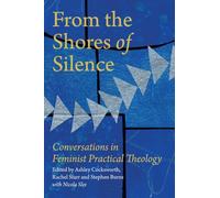 From the Shores of Silence: Conversations in Feminist Practical Theology