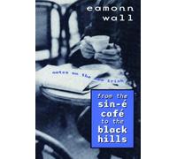 [(From the Sin-e Cafe to the Black Hills: Notes on the New Irish)] [Author: Eamonn Wall] published on (February, 2000)