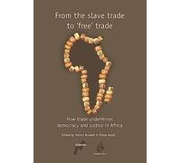 From the Slave Trade to Free Trade: How Trade Undermines Democracy and Justice in Africa