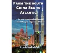 From the South China Sea to the Atlantic: Personal experience based stories about Malaysia, Singapore and Thailand