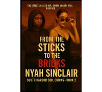 From the Sticks to the Bricks: She was raised in the trap. Now she’s sleeping in the penthouse. (South Harbor Side Chicks: A South Harbor Tides Series)