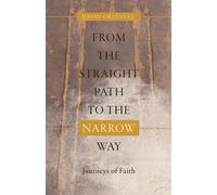 From the Straight Path to the Narrow Way: Journeys of Faith