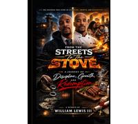 From The Streets To The Stove: A JOURNEY OF Discipline, Growth, and Redemption