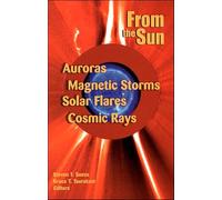 From the Sun: Auroras, Magnetic Storms, Solar Flares, Cosmic Rays (Special Publications)