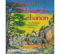 From the Tables of Lebanon: Traditional Vegetarian Cuisine