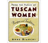 From the Tables of Tuscan Women: Recipes and Traditions