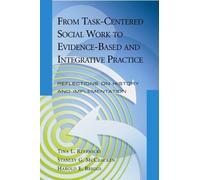 From the Task-Centered Approach to Evidence-Based and Integrative Practice: Reflections on History and Implementation