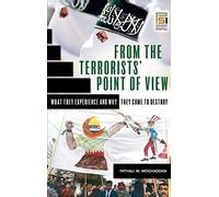 From the Terrorists' Point of View: What They Experience and Why They Come to Destroy (Praeger Security International)