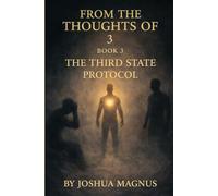 From The Thoughts Of 3: Book 3 - The Third State Protocol (The Consciousness Collection)