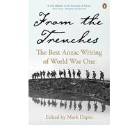 From the Trenches: The Best Anzac Writing of World War One