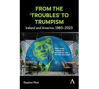 From the ‘Troubles’ to Trumpism: Ireland and America, 1960-2023