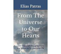 From The Universe to Our Hearts: 100 Heart felt thoughts from the Universe for everyday life