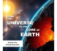 from the Universe to the Core of Earth: Quality Time through Education