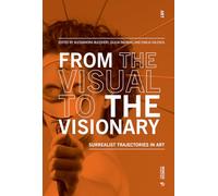 From the Visual to the Visionary: Surrealist Trajectories in Art