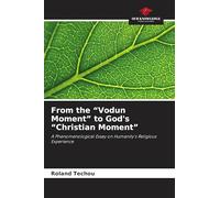 From the "Vodun Moment" to God's "Christian Moment": A Phenomenological Essay on Humanity's Religious Experience