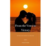 From the Vows to Victory: The Ultimate Guide To Thriving in for a Successful marriage