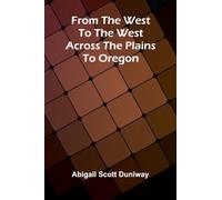 From the West to the West: Across the plains to Oregon