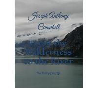 From the Wilderness to the River: The Poetry of my Life