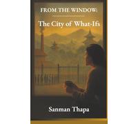 FROM THE WINDOW: The City of What-Ifs