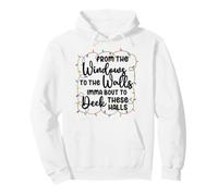 From The Windows To The Walls Imma Bout To Deck These Halls Pullover Hoodie