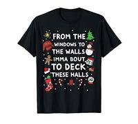 From The Windows To The Walls Imma Bout To Deck These Halls T-Shirt